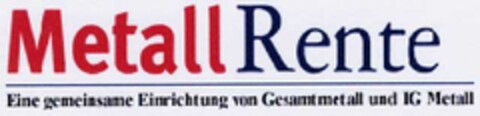 MetallRente Eine gemeinsame Einrichtung von Gesamtmetall und IG Metall Logo (DPMA, 17.07.2002)