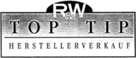 R&W TOP TIP HERSTELLERVERKAUF Logo (DPMA, 06/27/1995)