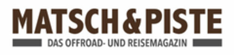 MATSCH & PISTE DAS OFFROAD- UND REISEMAGAZIN Logo (DPMA, 24.01.2019)