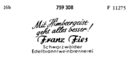 Mit Himbeergeist geht alles besser! Franz Fies Schwarzwälder Edelbranntweinbrebberei Logo (DPMA, 30.12.1960)