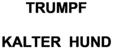 TRUMPF KALTER HUND Logo (DPMA, 24.01.2012)