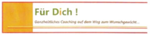 Für Dich! Ganzheitliches Coaching auf dem Weg zum Wunschgewicht... Logo (DPMA, 30.06.2010)