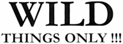 WILD THINGS ONLY !!! Logo (DPMA, 20.09.2012)