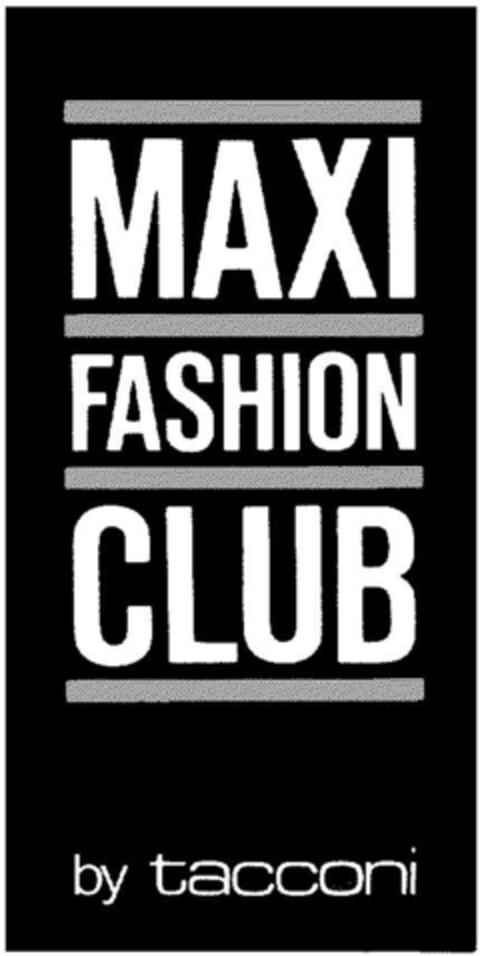 MAXI FASHION CLUB by tacconi Logo (DPMA, 13.12.1991)