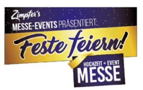 Zimpfer's MESSE-EVENTS PRÄSENTIERT: Feste feiern! HOCHZEIT+ EVENT MESSE Logo (DPMA, 02/18/2019)