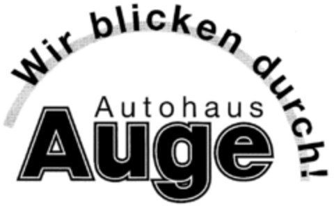 Wir blicken durch! Autohaus Auge Logo (DPMA, 11.11.1999)