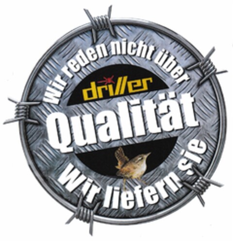 Wir reden nicht über Qualität Wir liefern sie driller Logo (DPMA, 28.12.2012)