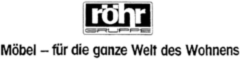 röhr GRUPPE Möbel - für die ganze Welt des Wohnens Logo (DPMA, 23.10.1991)