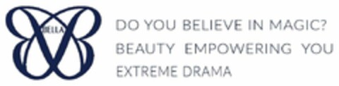 BELLA DO YOU BELIEVE IN MAGIC? BEAUTY EMPOWERING YOU EXTREME DRAMA Logo (DPMA, 26.06.2023)