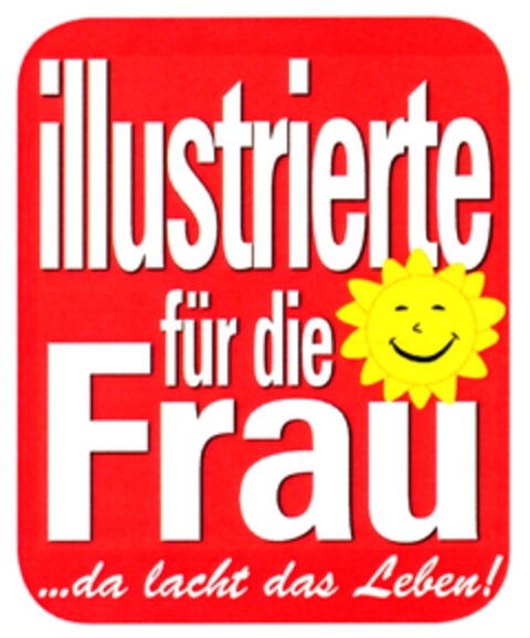 illustrierte für die Frau ...da lacht das Leben! Logo (DPMA, 29.06.2009)