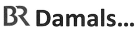 BR Damals... Logo (DPMA, 24.02.2011)
