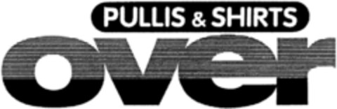 PULLIS&SHIRTS OVER Logo (DPMA, 12/19/1990)