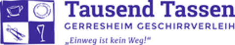 Tausend Tassen GERRESHEIM GESCHIRRVERLEIH "Einweg ist kein Weg!" Logo (DPMA, 02/19/2021)