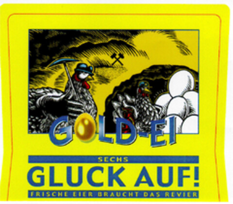 GOLD-EI SECHS GLUCK AUF! FRISCHE EIER BRAUCHT DAS REVIER Logo (DPMA, 03/12/2001)