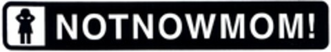 NOTNOWMOM! Logo (DPMA, 25.06.2004)