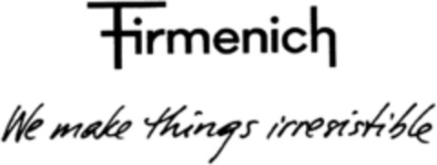 Firmenich We make things irresistible Logo (DPMA, 26.01.1993)