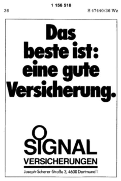 Das beste ist: eine gute Versicherung. SIGNAL VERSICHERUNGEN Joseph-Scherer-Straße 3, 4600 Dortmund 1 Logo (DPMA, 29.10.1988)