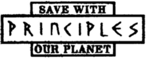 SAVE WITH PRINCIPLES OUR PLANET Logo (DPMA, 24.12.1996)