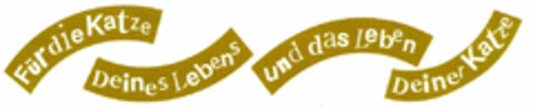 Für die Katze Deines Lebens und das Leben Deiner Katze Logo (DPMA, 12/28/1999)