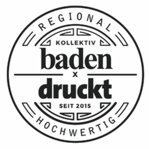 REGIONAL HOCHWERTIG KOLLEKTIV baden druckt SEIT 2015 Logo (DPMA, 30.09.2015)