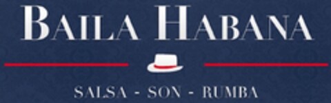 BAILA HABANA SALSA - SON - RUMBA Logo (DPMA, 24.03.2014)