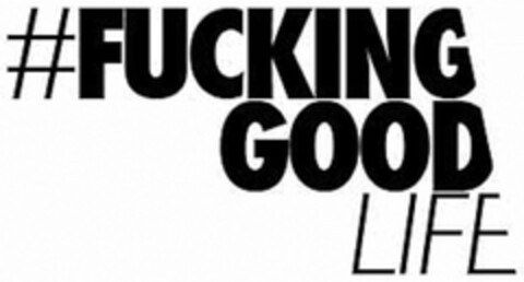 FUCKING GOOD LIFE Logo (DPMA, 14.06.2014)