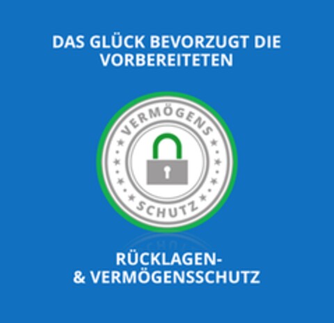 VERMÖGENSSCHUTZ DAS GLÜCK BEVORZUGT DIE VORBEREITETEN RÜCKLAGEN- & VERMÖGENSSCHUTZ Logo (DPMA, 11/01/2023)