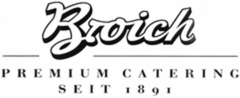 Broich Premium Catering seit 1891 Logo (DPMA, 15.11.2005)