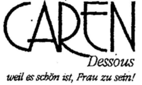 CAREN Dessous weil es schön ist, Frau zu sein! Logo (DPMA, 18.10.1994)