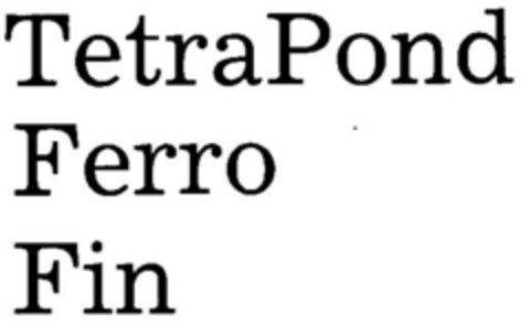 Tetra Pond Ferro Fin Logo (DPMA, 18.02.1986)