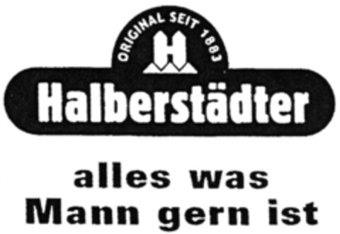 ORIGINAL SEIT 1883 Halberstädter alles was Mann gern ist Logo (DPMA, 19.05.2009)