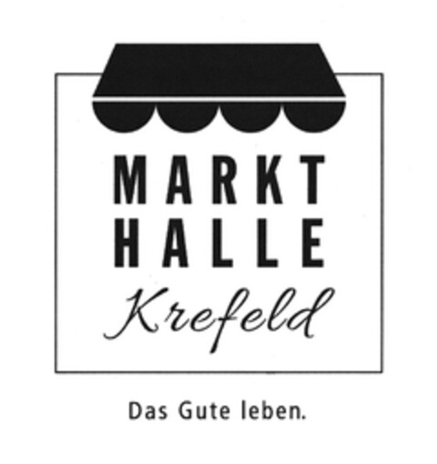 MARKT HALLE Krefeld Das Gute leben. Logo (DPMA, 08/02/2016)