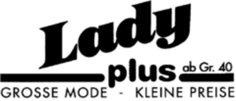 Lady plus ab Gr.40 GROSSE MODE - KLEINE PREISE Logo (DPMA, 07/06/1996)