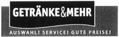 GETRÄNKE&MEHR AUSWAHL! SERVICE! GUTE PREISE! Logo (DPMA, 10/22/2008)