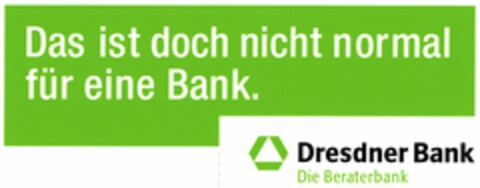 Das ist doch nicht normal für eine Bank. Dresdner Bank Die Beraterbank Logo (DPMA, 30.11.2004)