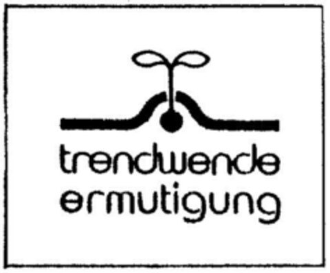 TRENDWENDE ERMUTIGUNG Logo (DPMA, 28.02.1992)