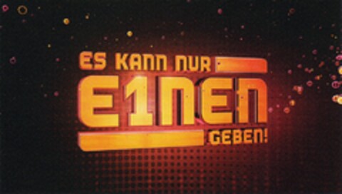 ES KANN NUR E1NEN GEBEN! Logo (DPMA, 09.06.2011)