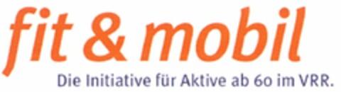 fit & mobil Die Initiative für Aktive ab 60 im VRR. Logo (DPMA, 19.05.2005)