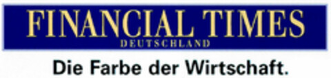 FINANCIAL TIMES DEUTSCHLAND Die Farbe der Wirtschaft. Logo (DPMA, 04/27/2000)