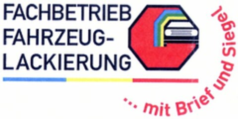 FACHBETRIEB FAHRZEUGLACKIERUNG ...mit Brief und Siegel Logo (DPMA, 06/28/2004)