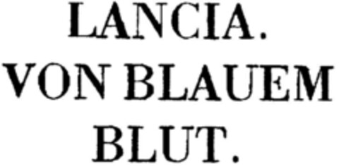 LANCIA. VON BLAUEM BLUT. Logo (DPMA, 21.11.1996)