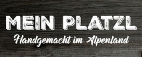 MEIN PLATZL Handgemacht im Alpenland Logo (DPMA, 10/05/2017)