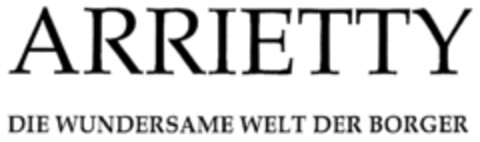 ARRIETTY DIE WUNDERSAME WELT DER BORGER Logo (DPMA, 16.06.2011)