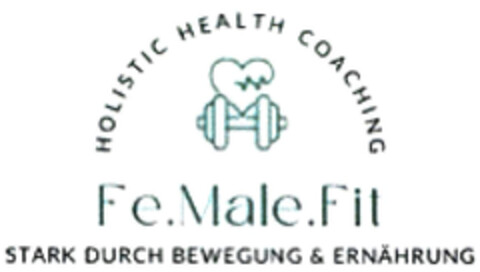 Fe.Male.Fit HOLISTIC HEALTH COACHING STARK DURCH BEWEGUNG & ERNÄHRUNG Logo (DPMA, 14.02.2024)
