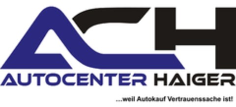 ACH AUTOCENTER HAIGER ...weil Autokauf Vertrauenssache ist! Logo (DPMA, 09.04.2025)