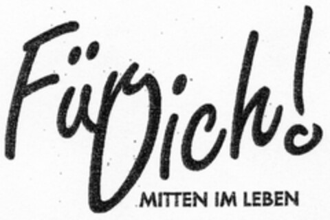 FürDich! MITTEN IM LEBEN Logo (DPMA, 25.11.2003)