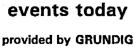 events today provided by GRUNDIG Logo (DPMA, 28.07.1999)