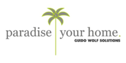 paradise your home. GUIDO WOLF SOLUTIONS Logo (DPMA, 25.07.2018)