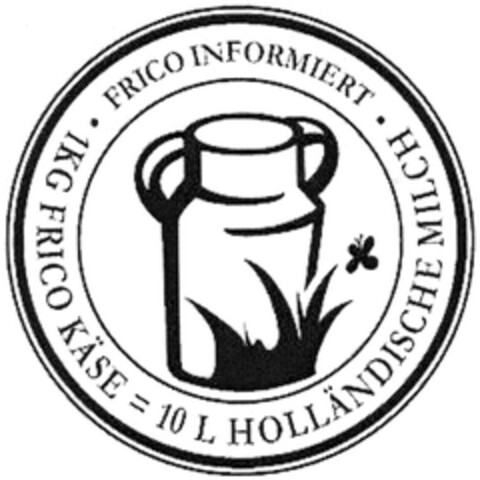 FRICO INFORMIERT 1KG FRICO KÄSE = 10 L HOLLÄNDISCHE MILCH Logo (DPMA, 13.02.2008)