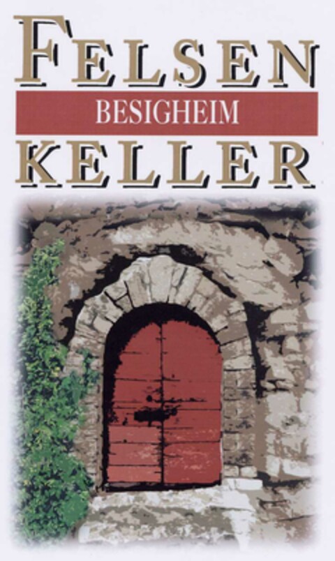 FELSENKELLER BESIGHEIM Logo (DPMA, 02.12.2002)